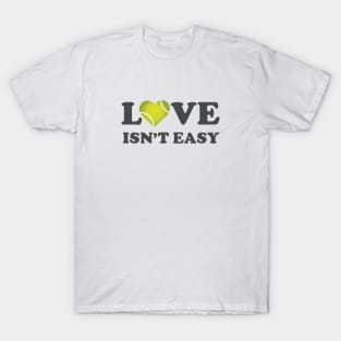 Love Isn't Easy T-Shirt